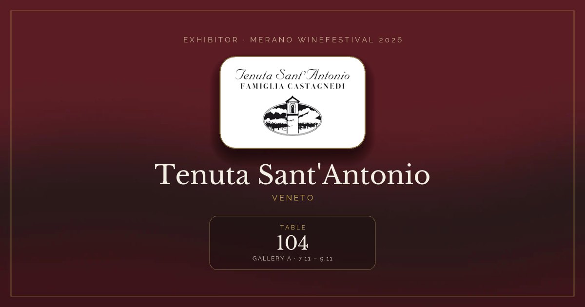 Tenuta Sant'Antonio · Merano WineFestival 2026 — Table 104 (Gallery A, 7.11 – 9.11)