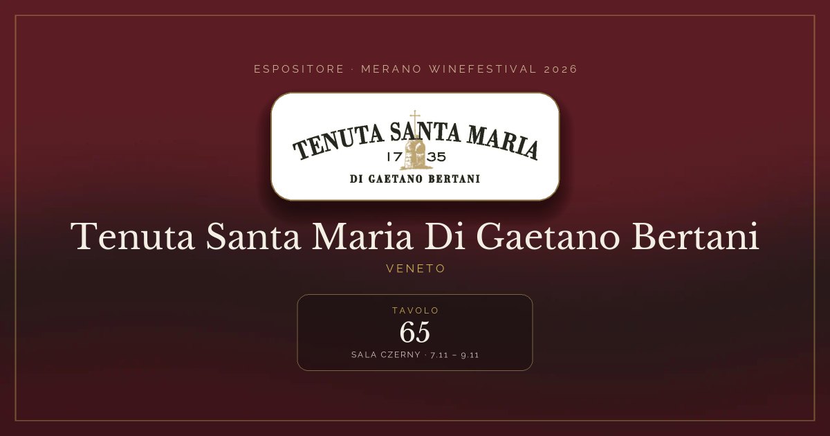 Tenuta Santa Maria Di Gaetano Bertani · Merano WineFestival 2026 — Tavolo 65 (Sala Czerny, 7.11 – 9.11)