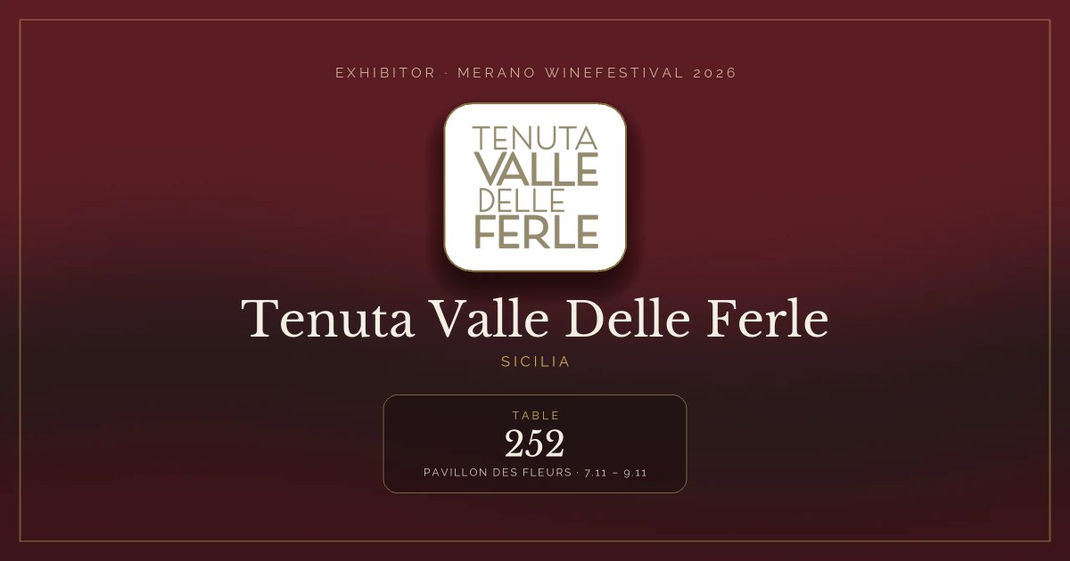 Tenuta Valle Delle Ferle · Merano WineFestival 2026 — Table 252 (Pavillon des Fleurs, 7.11 – 9.11)