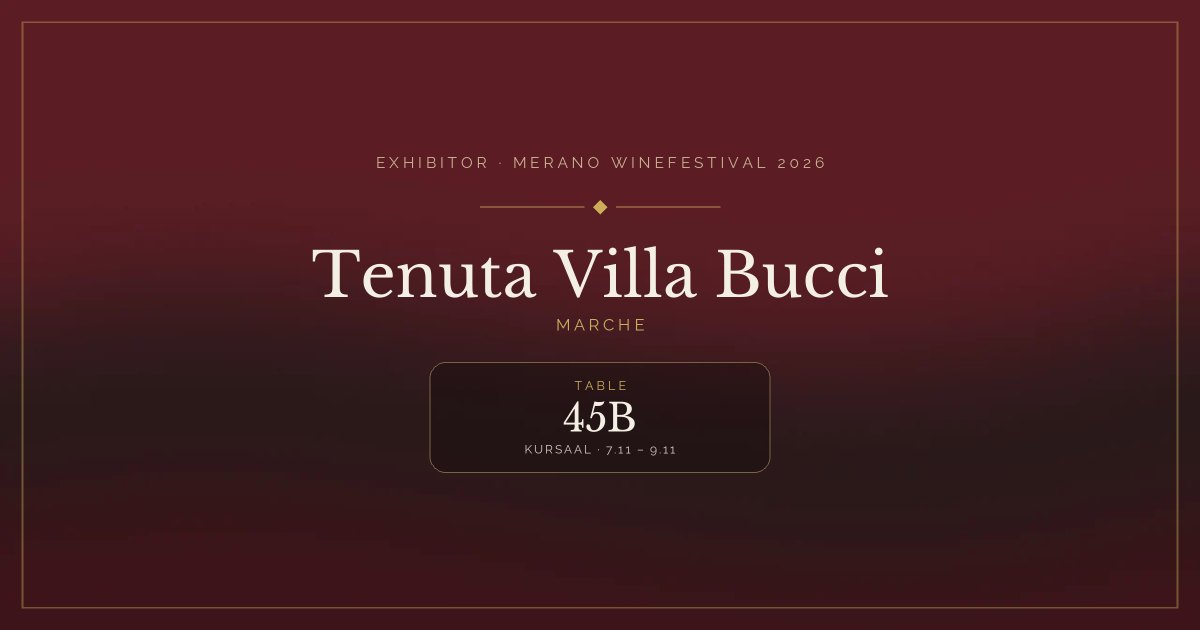Tenuta Villa Bucci · Merano WineFestival 2026 — Table 45B (Kursaal, 7.11 – 9.11)