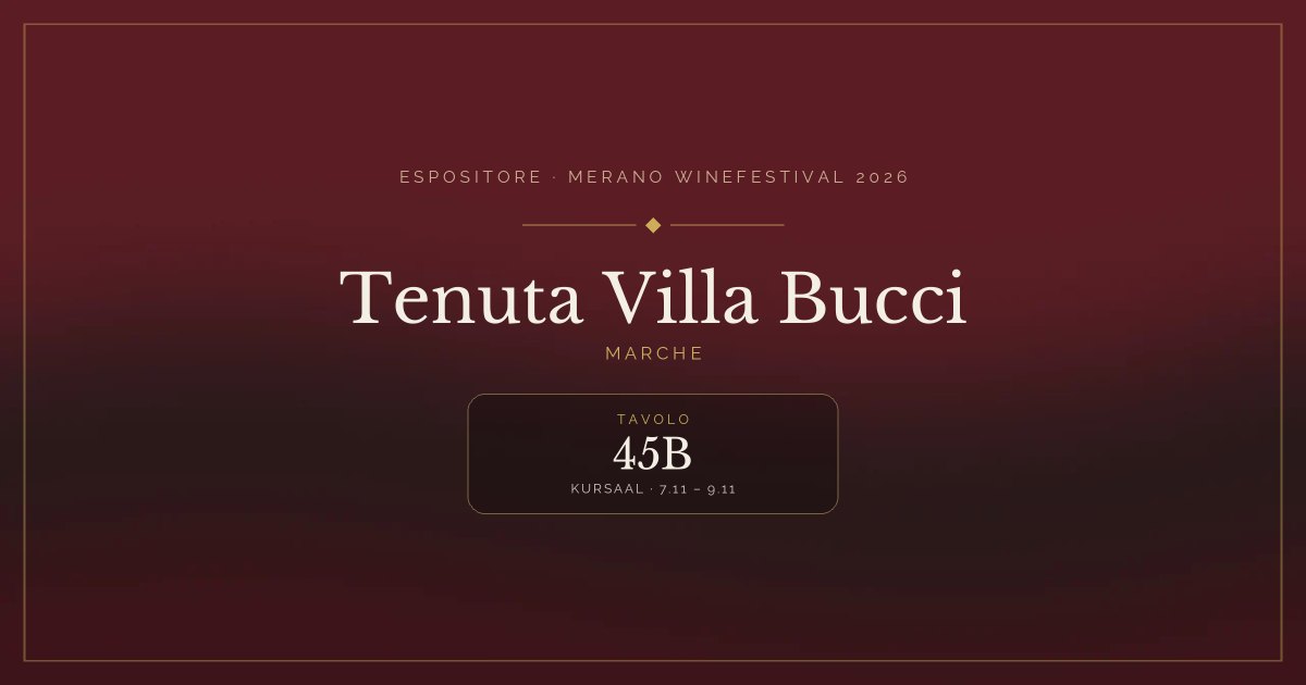 Tenuta Villa Bucci · Merano WineFestival 2026 — Tavolo 45B (Kursaal, 7.11 – 9.11)