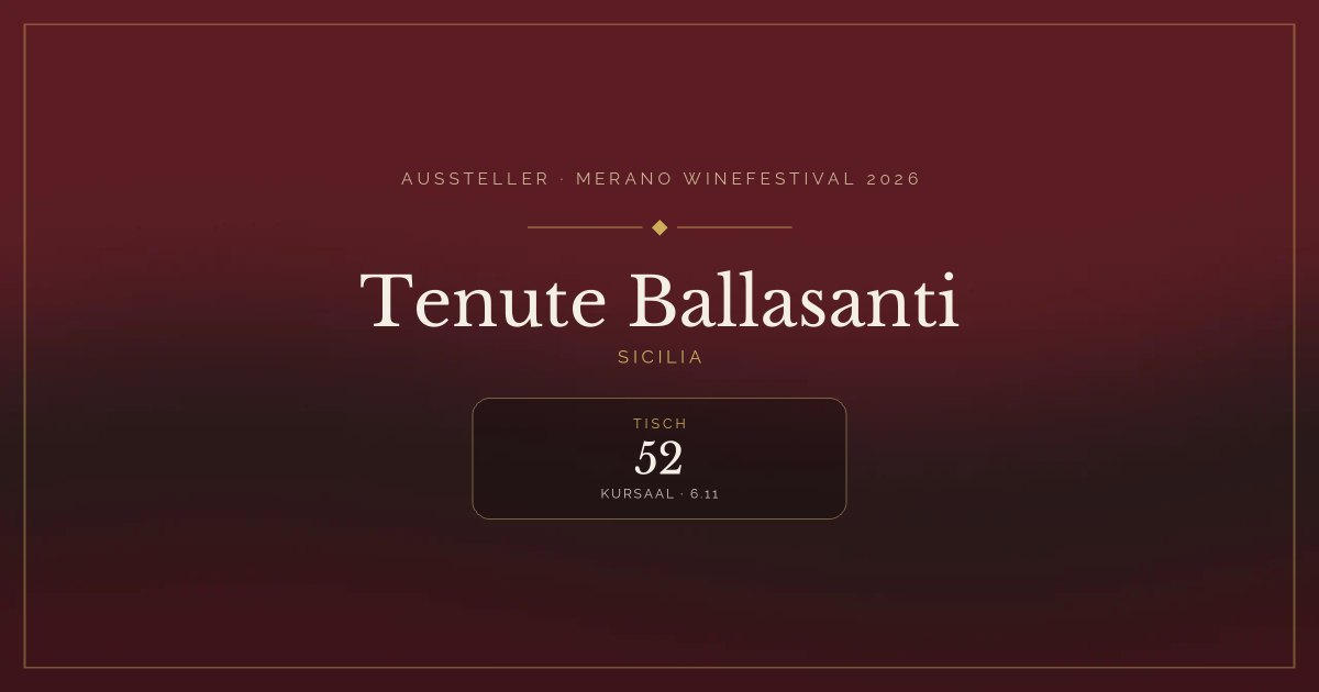 Tenute Ballasanti · Merano WineFestival 2026 — Tisch 52 (Kursaal, 6.11)