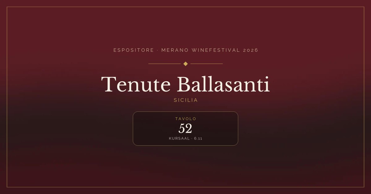 Tenute Ballasanti · Merano WineFestival 2026 — Tavolo 52 (Kursaal, 6.11)