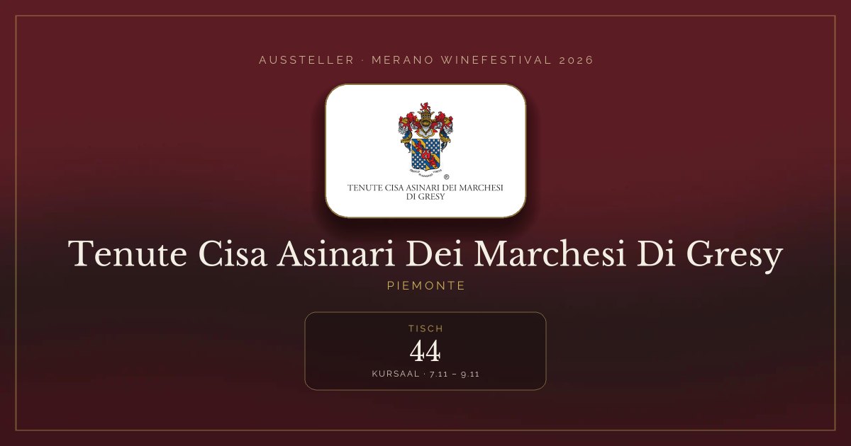 Tenute Cisa Asinari Dei Marchesi Di Gresy · Merano WineFestival 2026 — Tisch 44 (Kursaal, 7.11 – 9.11)