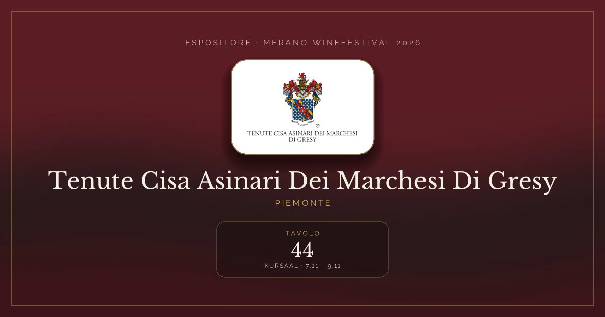 Tenute Cisa Asinari Dei Marchesi Di Gresy · Merano WineFestival 2026 — Tavolo 44 (Kursaal, 7.11 – 9.11)