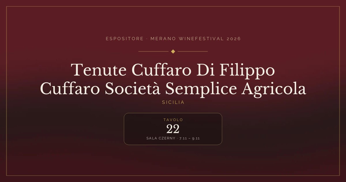 Tenute Cuffaro Di Filippo Cuffaro Società Semplice Agricola · Merano WineFestival 2026 — Tavolo 22 (Sala Czerny, 7.11 – 9.11)