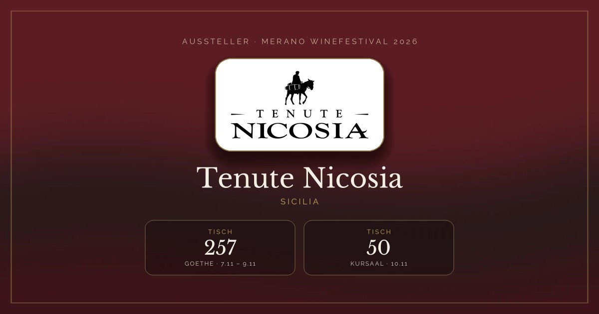 Tenute Nicosia · Merano WineFestival 2026 — Tisch 257 (Goethe, 7.11 – 9.11), Tisch 50 (Kursaal, 10.11)