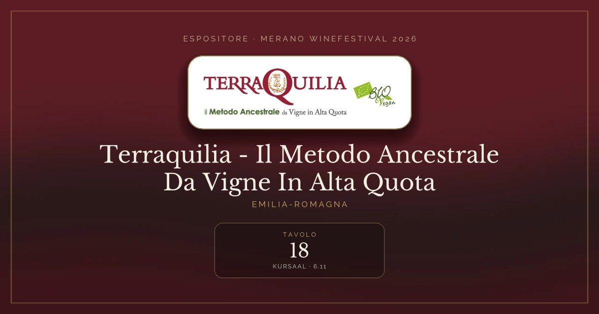 Terraquilia - Il Metodo Ancestrale Da Vigne In Alta Quota · Merano WineFestival 2026 — Tavolo 18 (Kursaal, 6.11)