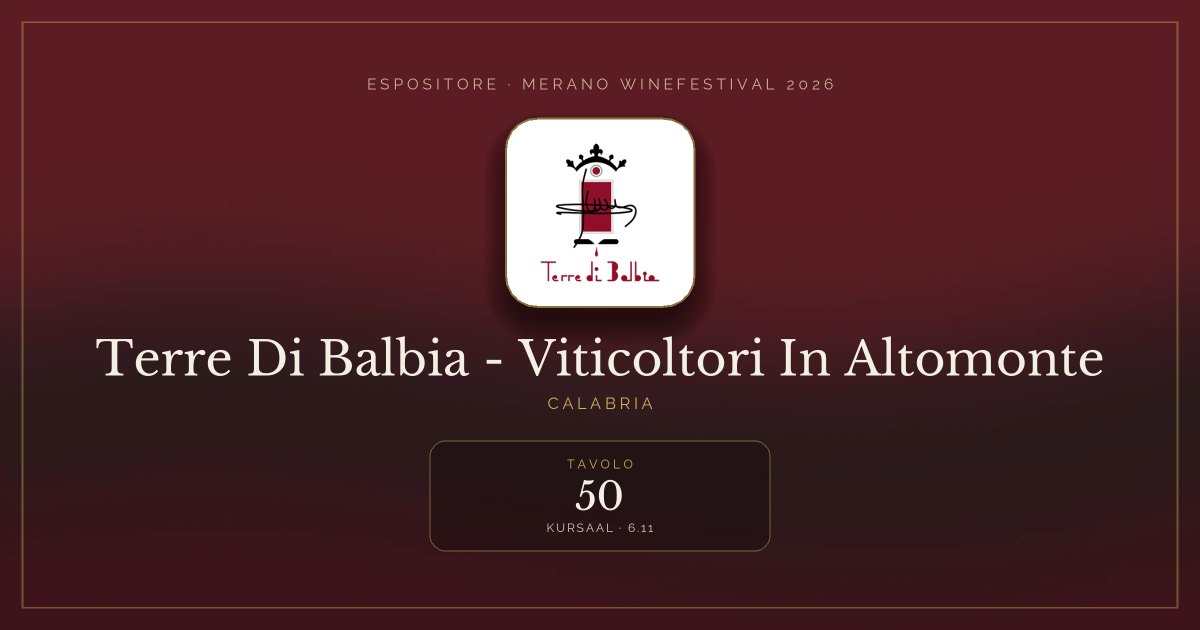 Terre Di Balbia - Viticoltori In Altomonte · Merano WineFestival 2026 — Tavolo 50 (Kursaal, 6.11)
