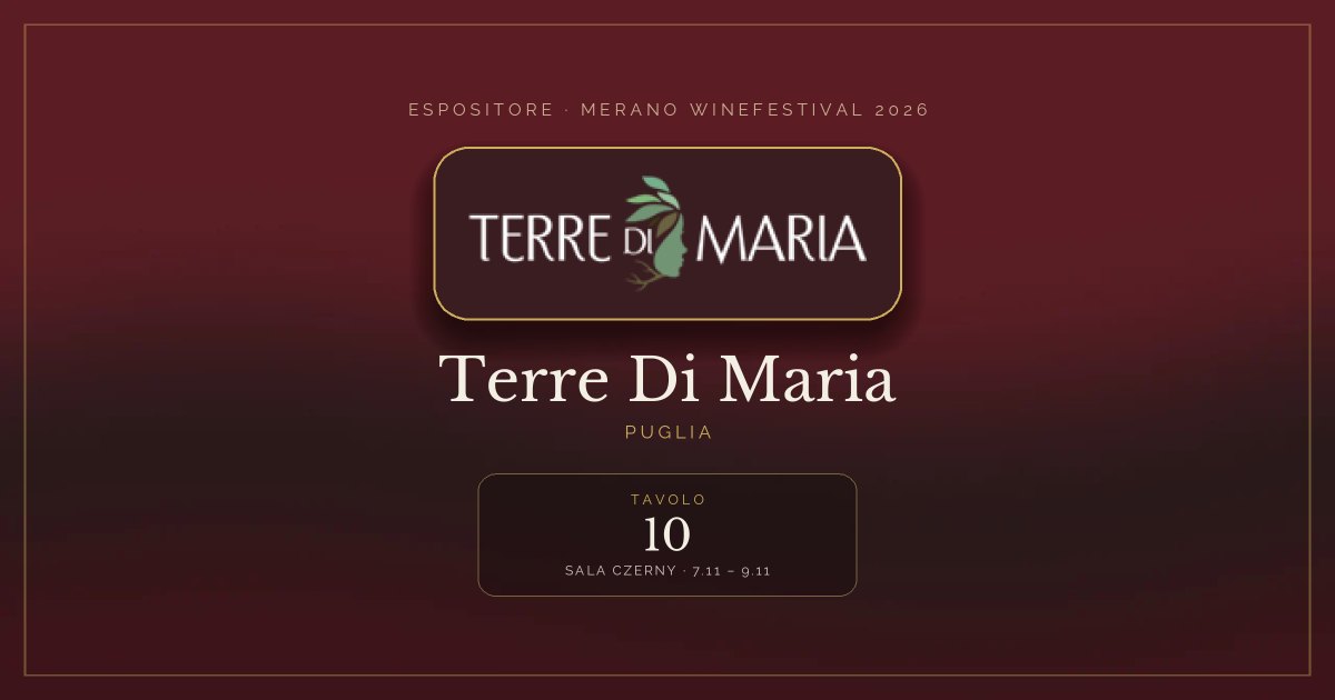 Terre Di Maria · Merano WineFestival 2026 — Tavolo 10 (Sala Czerny, 7.11 – 9.11)