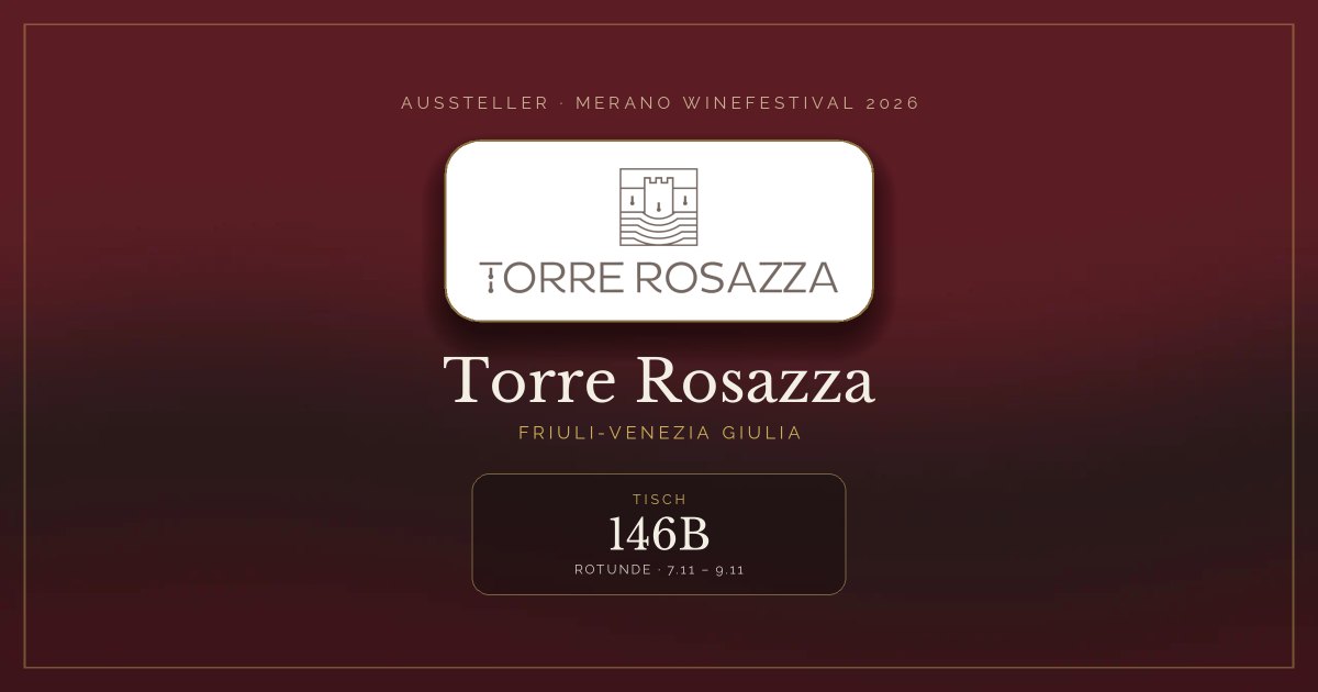 Torre Rosazza · Merano WineFestival 2026 — Tisch 146B (Rotunde, 7.11 – 9.11)