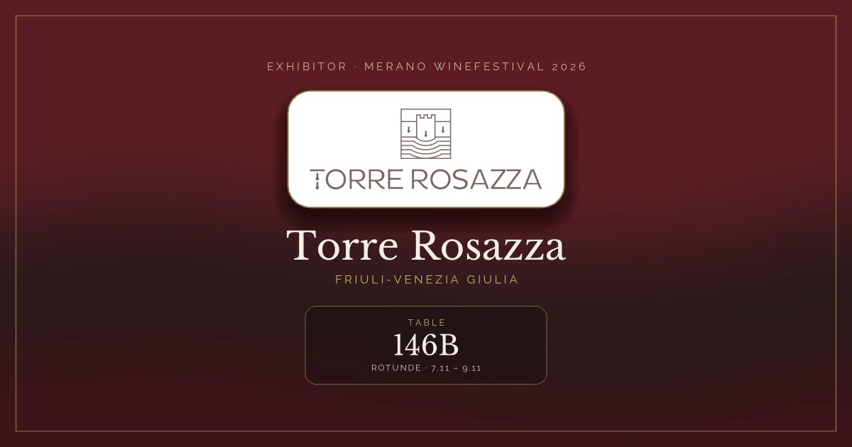 Torre Rosazza · Merano WineFestival 2026 — Table 146B (Rotunde, 7.11 – 9.11)
