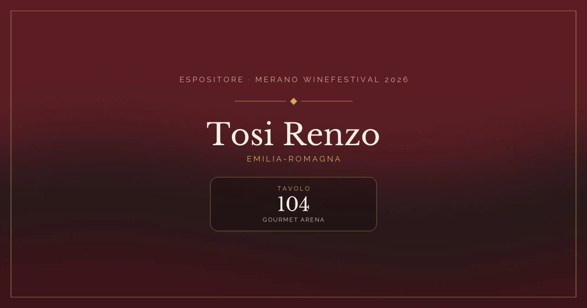Tosi Renzo · Merano WineFestival 2026 — Tavolo 104 (Gourmet Arena)