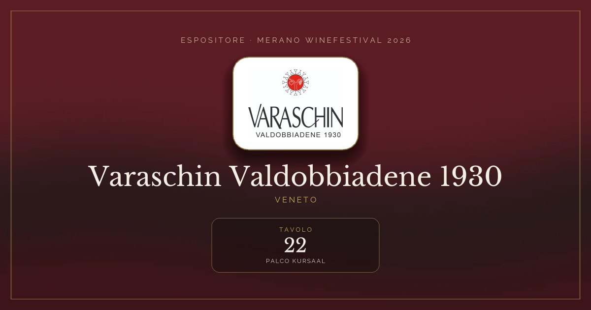 Varaschin Valdobbiadene 1930 · Merano WineFestival 2026 — Tavolo 22 (Palco Kursaal)