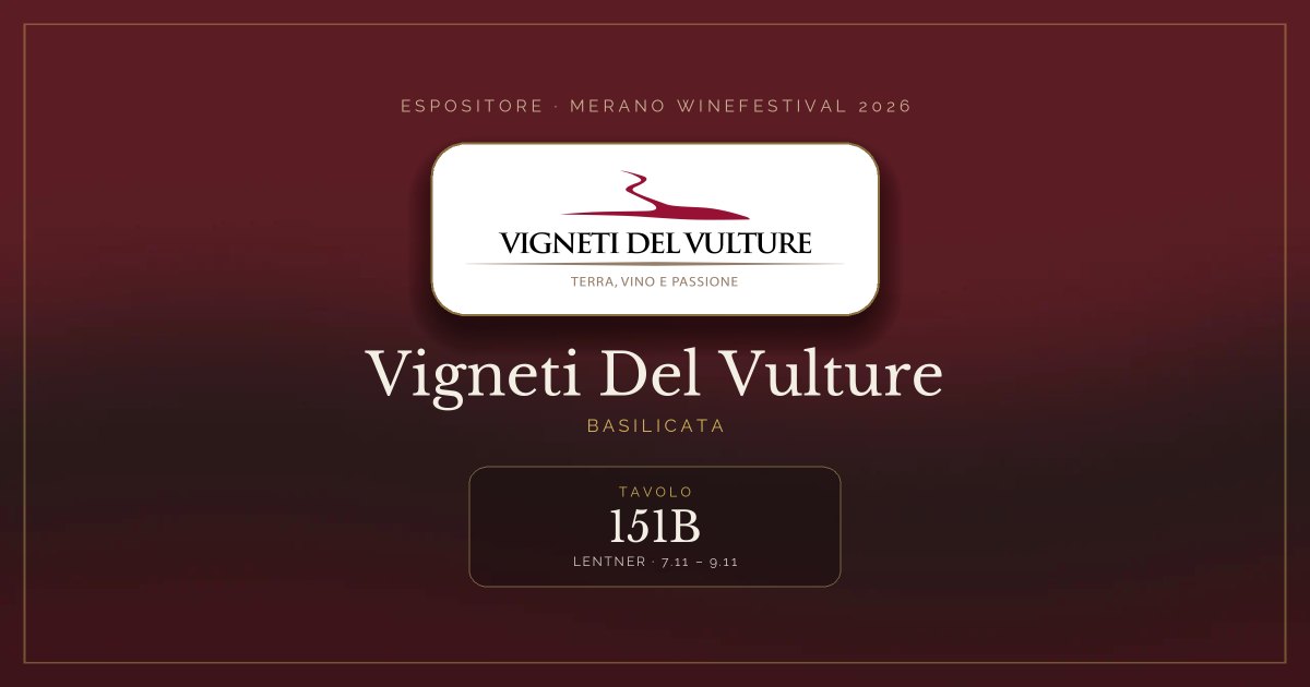 Vigneti Del Vulture · Merano WineFestival 2026 — Tavolo 151B (Lentner, 7.11 – 9.11)