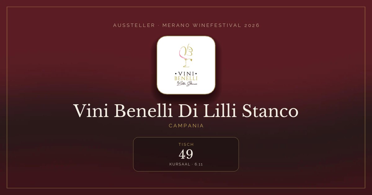 Vini Benelli Di Lilli Stanco · Merano WineFestival 2026 — Tisch 49 (Kursaal, 6.11)