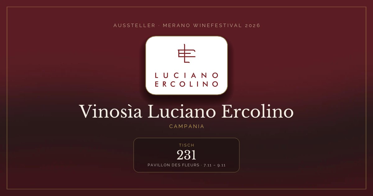Vinosìa Luciano Ercolino · Merano WineFestival 2026 — Tisch 231 (Pavillon des Fleurs, 7.11 – 9.11)