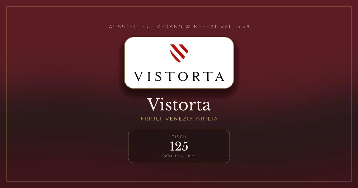 Vistorta · Merano WineFestival 2026 — Tisch 125 (Pavillon, 6.11)