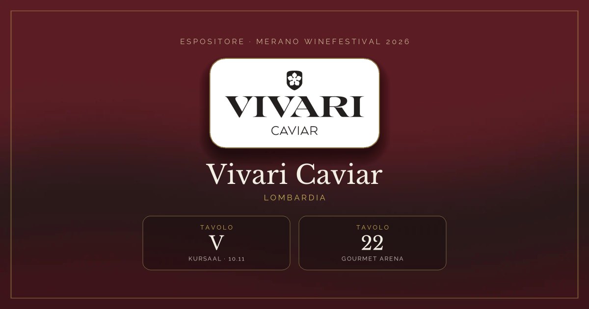 Vivari Caviar · Merano WineFestival 2026 — Tavolo V (Kursaal, 10.11), tavolo 22 (Gourmet Arena)