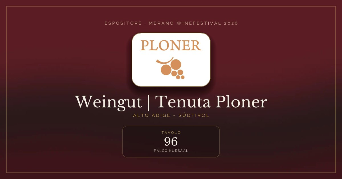 Weingut | Tenuta Ploner · Merano WineFestival 2026 — Tavolo 96 (Palco Kursaal)