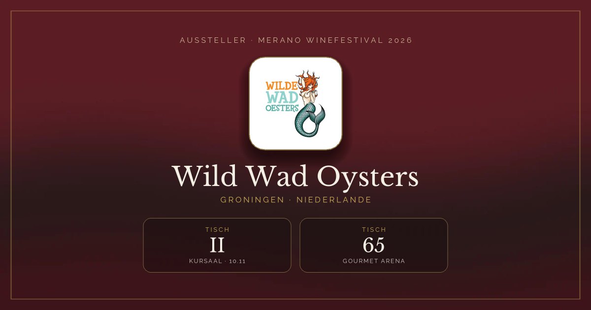 Wild Wad Oysters · Merano WineFestival 2026 — Tisch II (Kursaal, 10.11), Tisch 65 (Gourmet Arena)