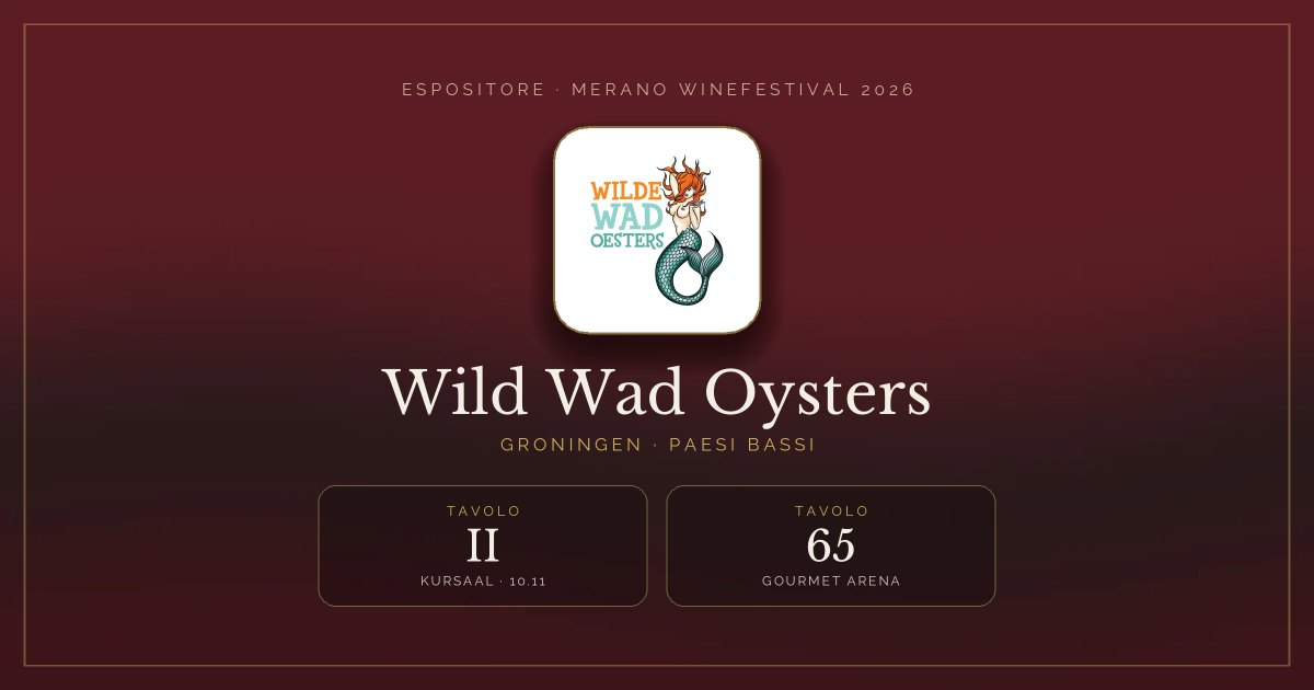 Wild Wad Oysters · Merano WineFestival 2026 — Tavolo II (Kursaal, 10.11), tavolo 65 (Gourmet Arena)