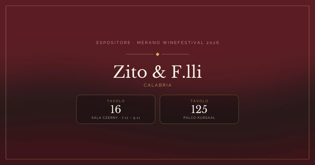 Zito & F.lli · Merano WineFestival 2026 — Tavolo 16 (Sala Czerny, 7.11 – 9.11), tavolo 125 (Palco Kursaal)