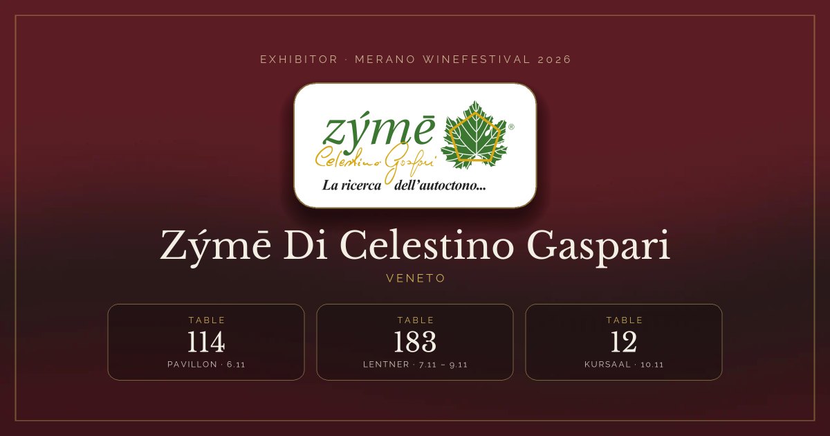 Zýmē Di Celestino Gaspari · Merano WineFestival 2026 — Table 114 (Pavillon, 6.11), table 183 (Lentner, 7.11 – 9.11), table 12 (Kursaal, 10.11)